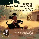 Nyunyuzi - Between Bududa and Berlin